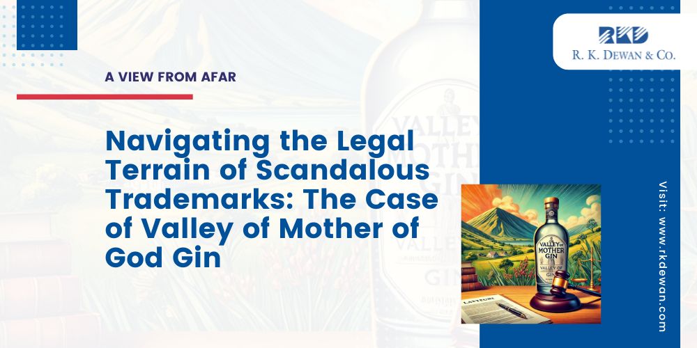 Navigating the Legal Terrain of Scandalous Trademarks: The Case of Valley of Mother of God Gin