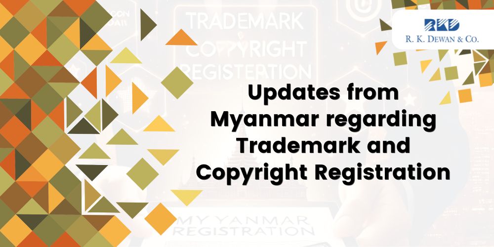 Updates from Myanmar regarding Trademark and Copyright Registration (1)